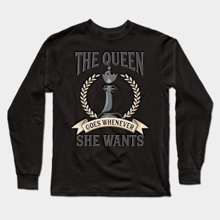 CHESS: Queen Goes Wherever Long Sleeve T-Shirt